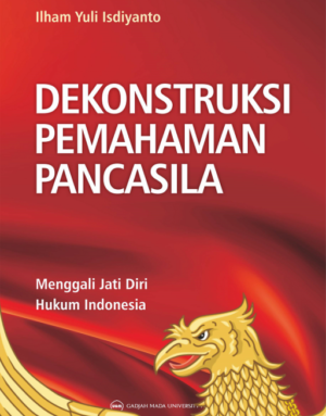 Dekonstruksi Pemahaman Pancasila: Menggali Jati Diri…