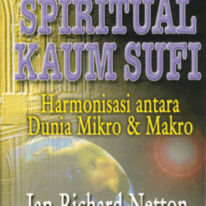 Dunia Spiritual Kaum Sufi – Ian Richard Netton