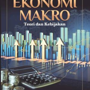 EKONOMI MAKRO (TEORI DAN KEBIJAKAN) – I Gusti Ayu Purnamawati & Gede Adi Yuniarta