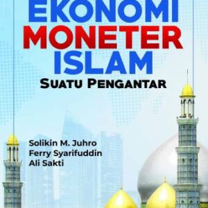 EKONOMI MONETER ISLAM: SUATU PENGANTAR – Solikin M. Juhro, dkk.