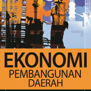 Ekonomi Pembangunan Daerah – Elfindri, dkk
