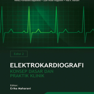 Elektrokardiografi Konsep Dasar dan Praktik Klinik