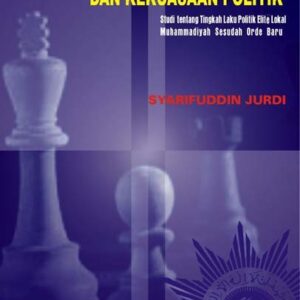 Elite Muhammadiyah dan Kekuasaan Politik: Studi…