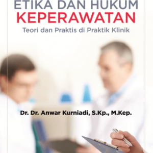Etika dan Hukum Keperawatan – Anwar Kurniadi