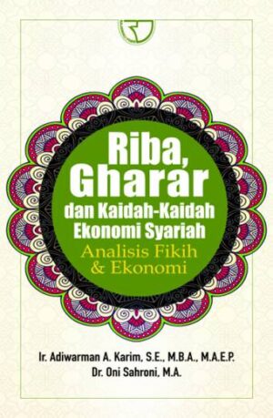 Riba, Gharar dan Kaidah-Kaidah Ekonomi Syariah Analisis Fikih & Ekonomi – Adiwarman Karim & Oni Sahroni
