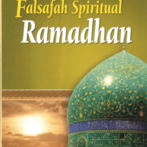 Falsafah Spiritual Ramadhan – Syafi’in Mansur