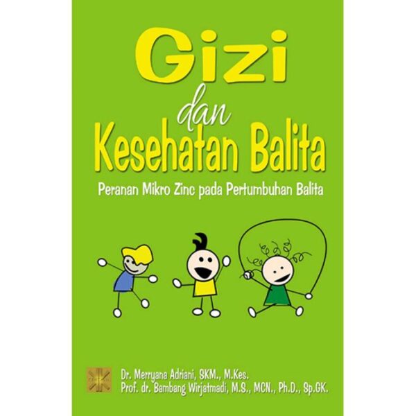 Gizi & Kesehatan Balita: Peranan Mikro Zinc - Merryana Adriani & Prof.Bambang Wijatm