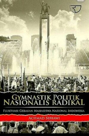Gymnastik Politik Nasionalis Radikal – Achmad Suhawi