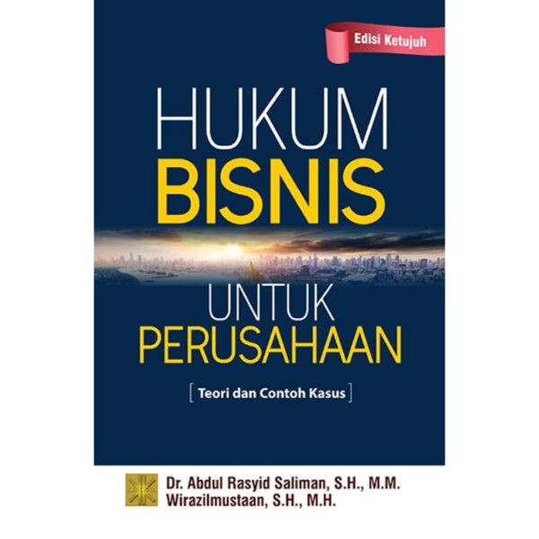 Hukum Bisnis Untuk Perusahaan - Abdul R. Saliman, Sh., MM, dkk