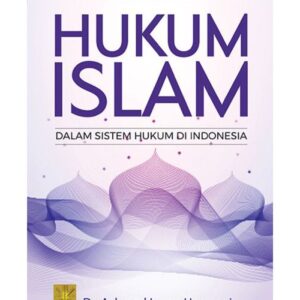 Hukum Islam Dalam Sistem Hukum di Indonesia - Dr. Achmad Irwan Hamzani