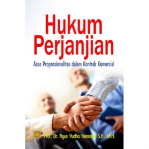 Hukum Perjanjian: Asas Proporsionalitas dalam Kontrak Komersial - Prof.Dr. Agus Yudha Hernoko, S.H., M.H.