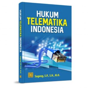 Hukum Telematika Indonesia - Sugeng, S.P., S.H., M.H.