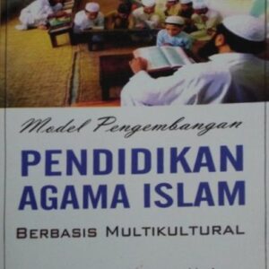 Model Pengembangan Pendidikan Agama Islam Berbasis Multikultural – Kasinyo Harto