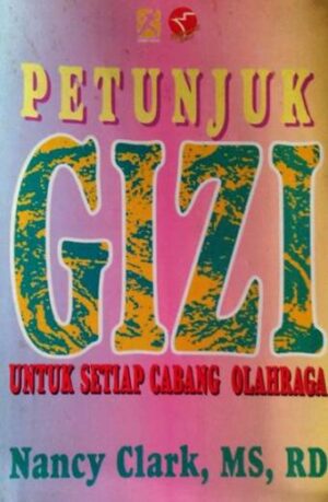 Petunjuk Gizi Untuk Setiap Cabang Olah Raga – Nancy Clark
