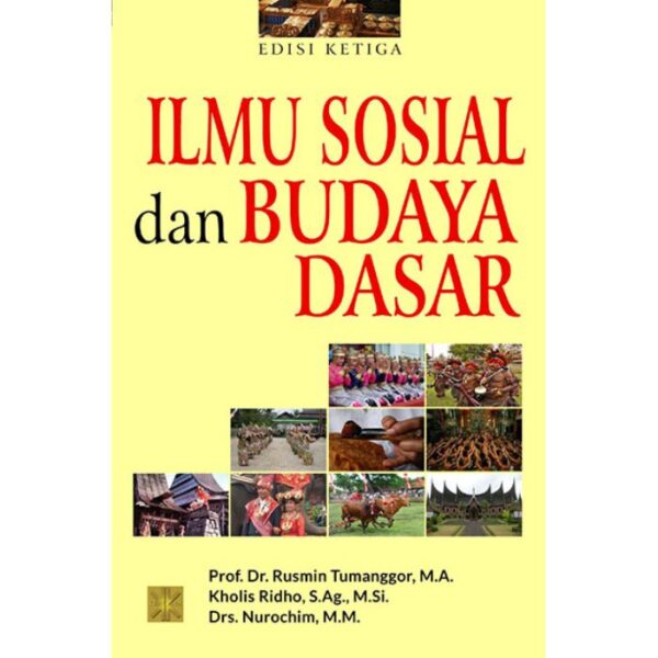 Ilmu Sosial dan Budaya Dasar - Prof. Dr. Rusmin Tumanggor, M.A.; Kholis Ridlo, S.Ag., M.Si., dan Drs. H. Nurochim, M.M.