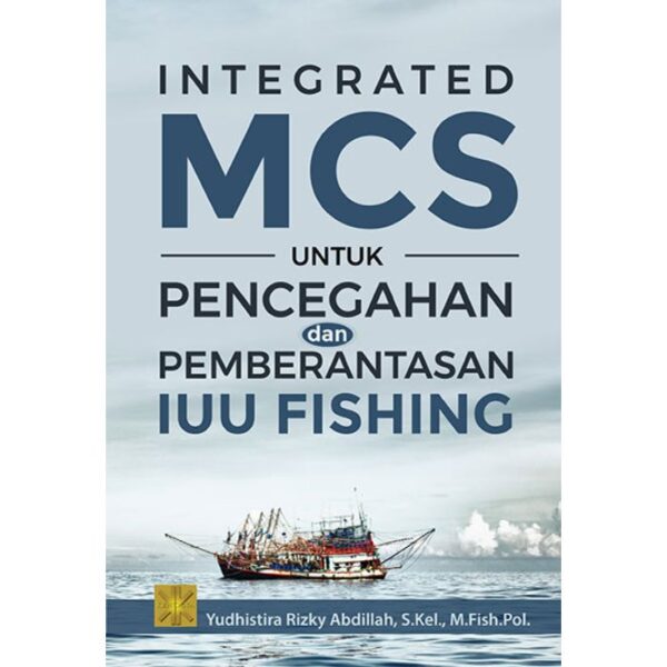 Integrated MCS untuk Pencegahan dan Pemberantasan IUU Fishing - Yudhistira Rizky Abdillah, S.Kel., M.Fish.Pol.