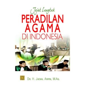 Jejak Langkah Peradilan Agama di Indonesia - Dr.H.Jaenal Aripin,M.Ag