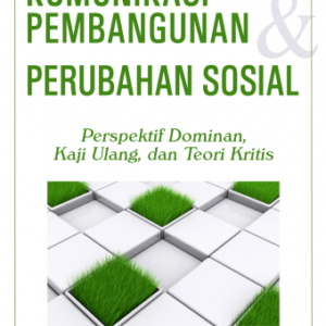 Komunikasi Pembangunan dan Perubahan Sosial – Rochajat Harun & Elvinaro Ardianto