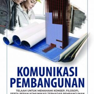 KOMUNIKASI PEMBANGUNAN Telaah untuk Memahami Konsep, Filosofi, serta Peran Komunikasi terhadap Pembangunan – Hafied Cangara