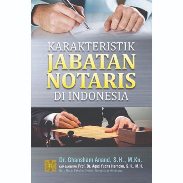 Karakteristik Jabatan Notaris Di Indonesia - Dr. Ghansham Anand, S.H., M.Kn.