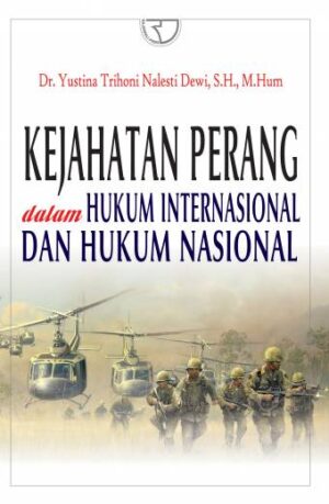 Kejahatan Perang dalam Hukum Internasional dan Hukum Nasional – Yustina Trihoni Nalesti Dewi
