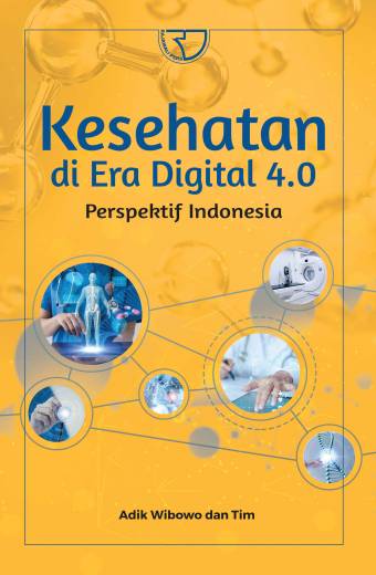 Kesehatan di Era Digital 4.0 Perspektif Indonesia – Adik Wibowo dan Tim