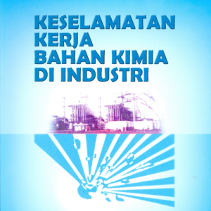 Keselamatan Kerja Bahan Kimia di Industri