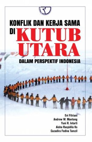 Konflik dan Kerja Sama di Kutub Utara dalam Perspektif Indonesia – Evi Fitriani, dkk