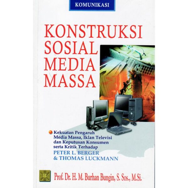 Konstruksi Sosial Media Massa - Prof. Dr. H. M. Burhan Bungin, S.Sos.,