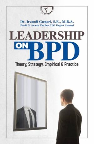 LEADERSHIP ON BPD Theory, Strategy & Best Practice – Dr. Irvandi Gustari, MBA.