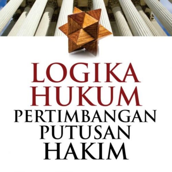 Logika Hukum Pertimbangan Putusan Hakim - Dr. Syarif Mappiasse