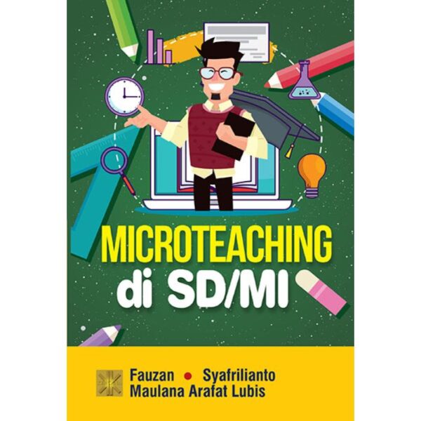 Microteaching di SD/MI - Fauzan ; Syafrilianto ; maulan Arafat Lubis