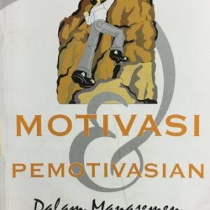 Motivasi dan Pemotivasian dalam Manajemen – J. Winardi