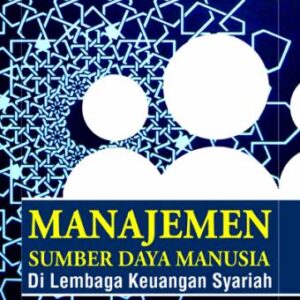 Manajemen Sumber Daya Manusia di Lembaga Keuangan Syariah – Burhanuddin Yusuf