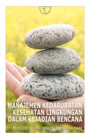 Manajemen Kedaruratan Kesehatan Lingkungan – Rachmadi Purwana
