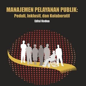 Manajemen Pelayanan Publik : Peduli Inklusif…