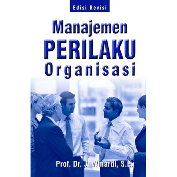 Manajemen Perilaku Organisasi - Prof. Dr. J. Winardi, S.E