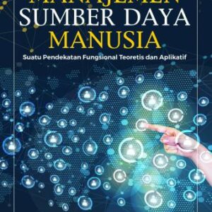MANAJEMEN SUMBER DAYA MANUSIA Suatu Pendekatan Fungsional Teoretis dan Aplikatif – Furtasan Ali Yusuf, dkk.