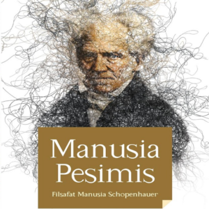 MANUSIA PESIMIS: Filsafat Manusia Schopenhauer