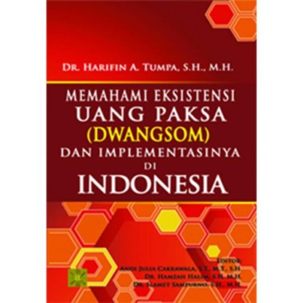 Memahami Eksistensi Uang Paksa (Dwangsom) dan Implementasinya di Indonesia - DR. Haripin Tumpa, S.H., M.H.