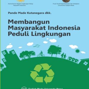 Membangun Masyarakat Indonesia Peduli Lingkungan