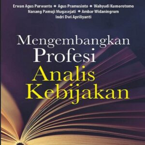 Mengembangkan Profesi Analisis Kebijakan