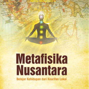 Metafisika Nusantara: Belajar Kehidupan dari Kearifan…