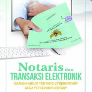 Notaris dan Transaksi Elektronik Kajian Hukum Tentang Cybernotary atau Electronic Notary – Edmon Makarim