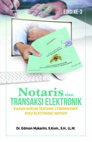 Notaris dan Transaksi Elektronik Kajian Hukum Tentang Cybernotary atau Electronic Notary – Edmon Makarim