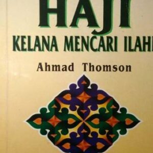 Haji Kelana Mencari Illahi – Ahmad Thomson