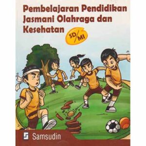 Pembelajaran dan Pendidikan Jasmani Olahraga dan Kesehatan SD/MI - Samsudin