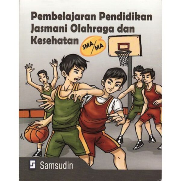 Pembelajaran dan Pendidikan Jasmani Olahraga dan Kesehatan SMA/MA - Samsudin