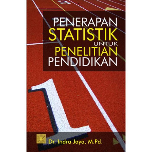Penerapan Statistik Untuk Penelitian Pendidikan - Dr. Indra Jaya, M.Pd.