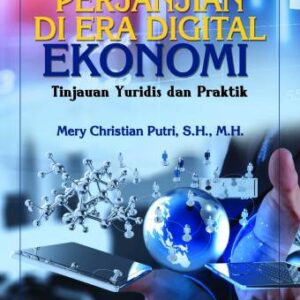 PERJANJIAN DI ERA DIGITAL EKONOMI (TINJAUAN YURIDIS DAN PRAKTIK) – Mery Christian Putri